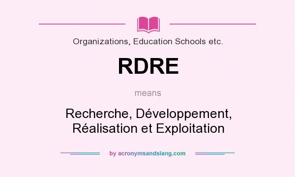 What does RDRE mean? It stands for Recherche, Développement, Réalisation et Exploitation