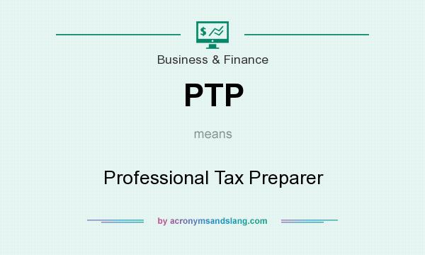 What does PTP mean? It stands for Professional Tax Preparer