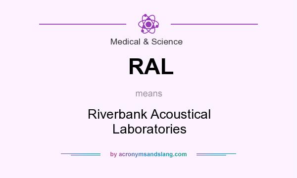 What does RAL mean? It stands for Riverbank Acoustical Laboratories