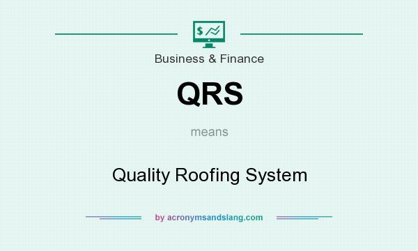 What does QRS mean? It stands for Quality Roofing System