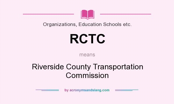 What does RCTC mean? It stands for Riverside County Transportation Commission