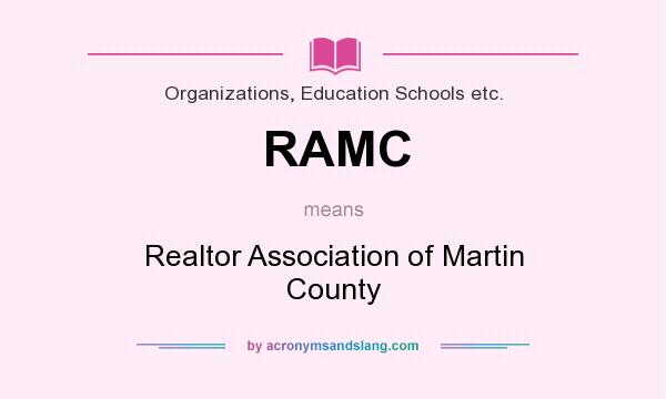 What does RAMC mean? It stands for Realtor Association of Martin County
