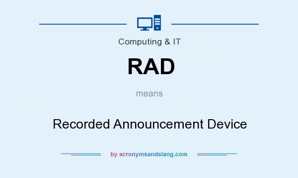 What does RAD mean? It stands for Recorded Announcement Device
