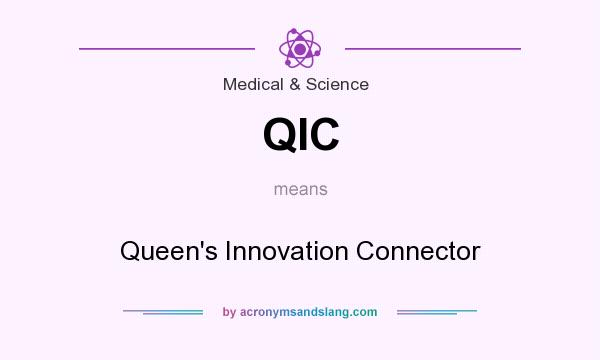What does QIC mean? It stands for Queen`s Innovation Connector