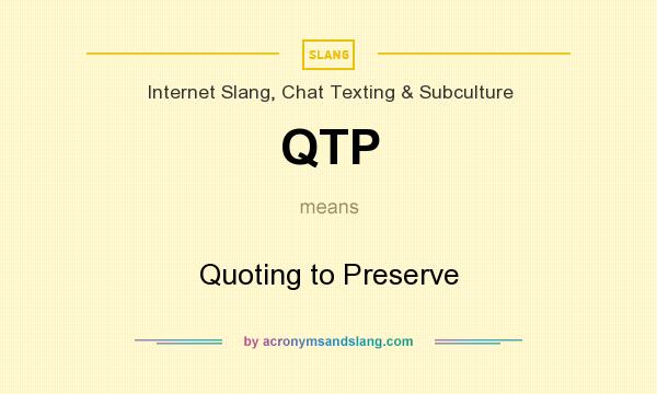 What does QTP mean? It stands for Quoting to Preserve