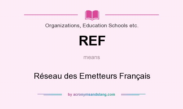 What does REF mean? It stands for Réseau des Emetteurs Français