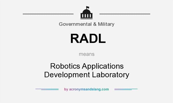 What does RADL mean? It stands for Robotics Applications Development Laboratory