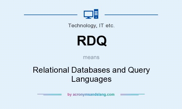 What does RDQ mean? It stands for Relational Databases and Query Languages