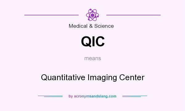 What does QIC mean? It stands for Quantitative Imaging Center