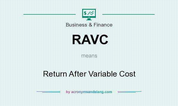 What does RAVC mean? It stands for Return After Variable Cost