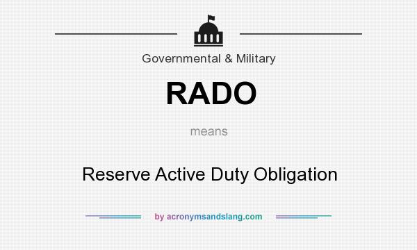 What does RADO mean? It stands for Reserve Active Duty Obligation