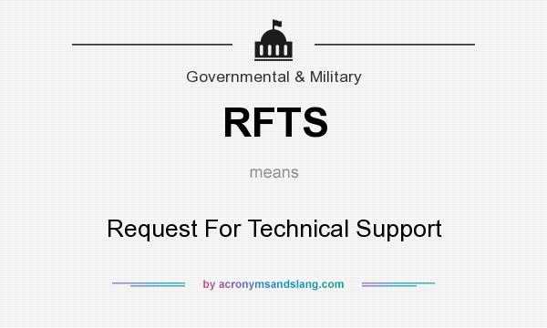 What does RFTS mean? It stands for Request For Technical Support