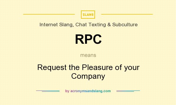 What does RPC mean? It stands for Request the Pleasure of your Company