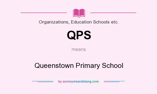 What does QPS mean? It stands for Queenstown Primary School