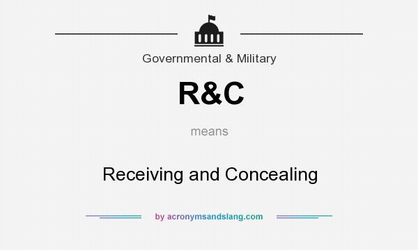 What does R&C mean? It stands for Receiving and Concealing