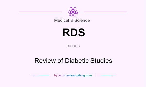 What does RDS mean? It stands for Review of Diabetic Studies