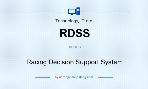 What does RDSS mean? It stands for Racing Decision Support System