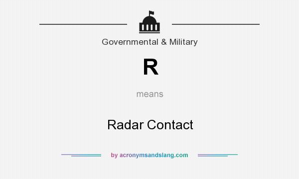 What does R mean? It stands for Radar Contact