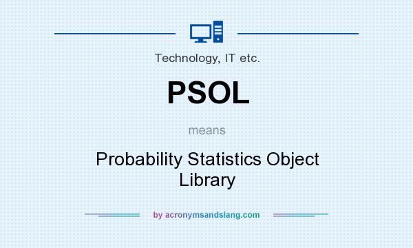 What does PSOL mean? It stands for Probability Statistics Object Library