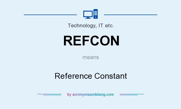 What does REFCON mean? It stands for Reference Constant