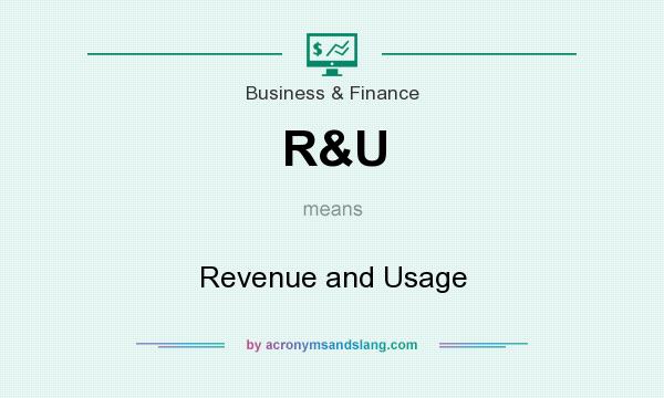 What does R&U mean? It stands for Revenue and Usage