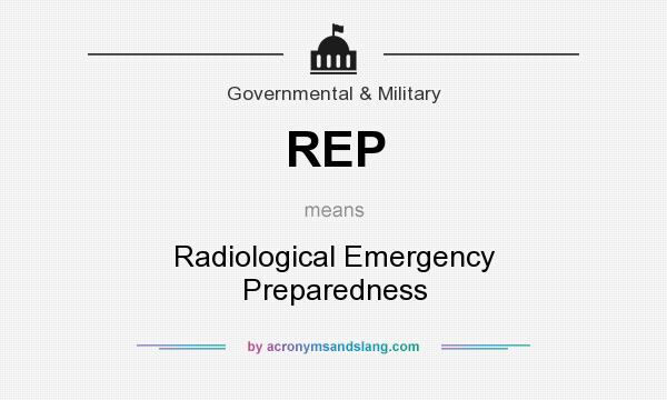 What does REP mean? It stands for Radiological Emergency Preparedness