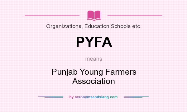 What does PYFA mean? It stands for Punjab Young Farmers Association