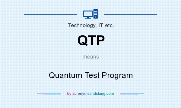 What does QTP mean? It stands for Quantum Test Program