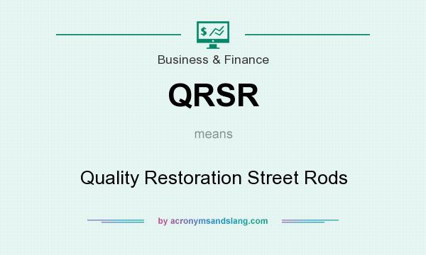 What does QRSR mean? It stands for Quality Restoration Street Rods