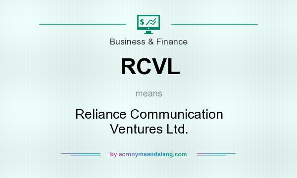 What does RCVL mean? It stands for Reliance Communication Ventures Ltd.