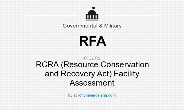 What does RFA mean? It stands for RCRA (Resource Conservation and Recovery Act) Facility Assessment