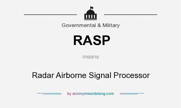 What does RASP mean? It stands for Radar Airborne Signal Processor