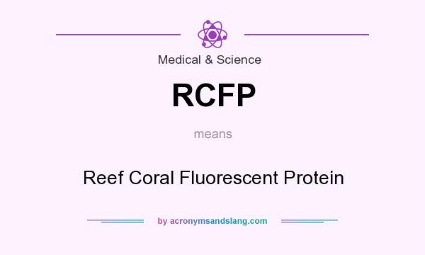 What does RCFP mean? It stands for Reef Coral Fluorescent Protein
