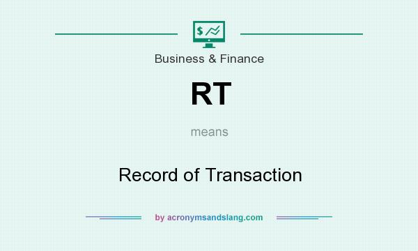 What does RT mean? It stands for Record of Transaction