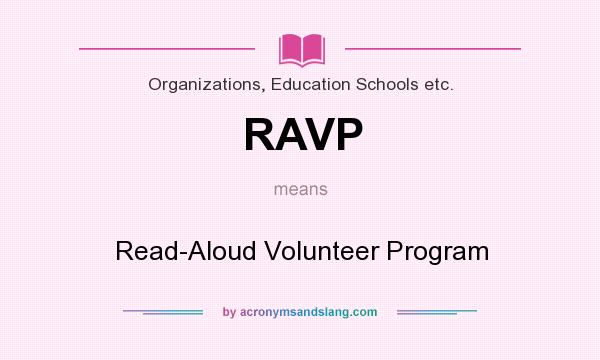 What does RAVP mean? It stands for Read-Aloud Volunteer Program
