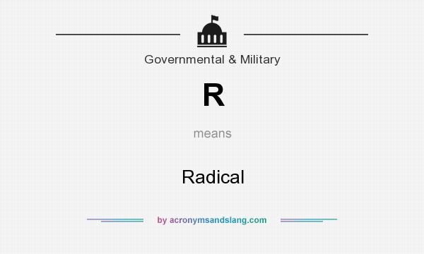 What does R mean? It stands for Radical