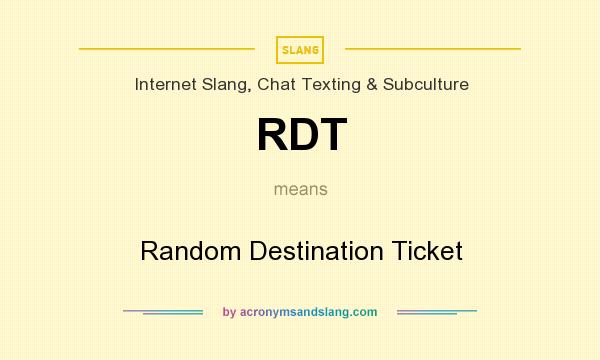What does RDT mean? It stands for Random Destination Ticket