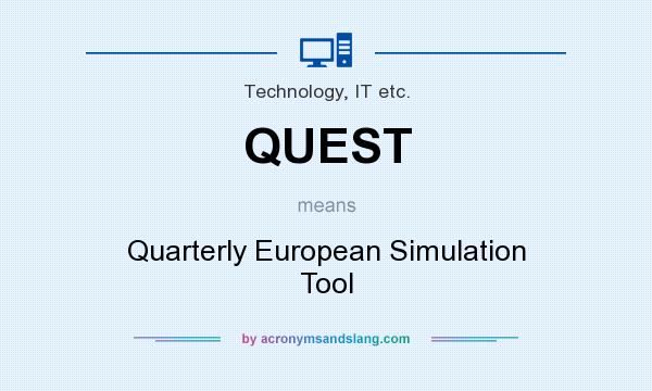 What does QUEST mean? It stands for Quarterly European Simulation Tool