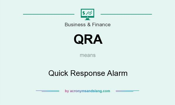 What does QRA mean? It stands for Quick Response Alarm