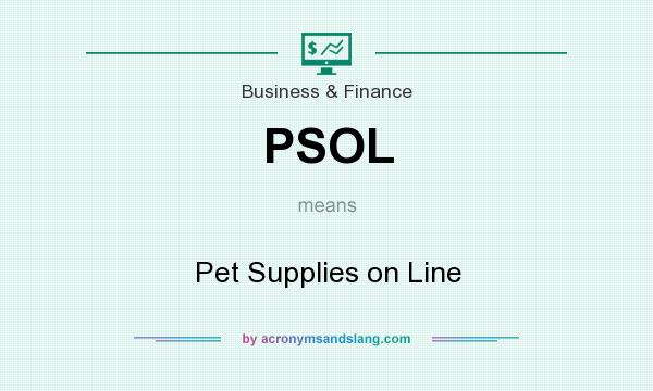 What does PSOL mean? It stands for Pet Supplies on Line