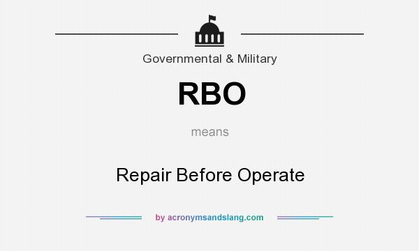 What does RBO mean? It stands for Repair Before Operate