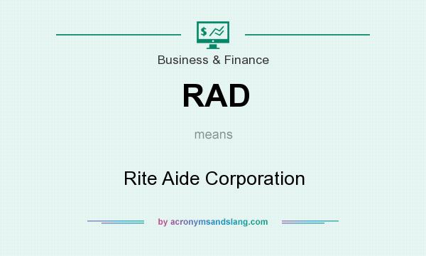 What does RAD mean? It stands for Rite Aide Corporation