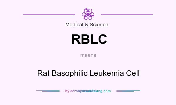 What does RBLC mean? It stands for Rat Basophilic Leukemia Cell