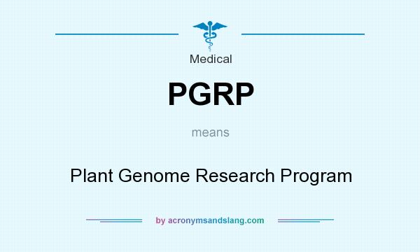 What does PGRP mean? It stands for Plant Genome Research Program