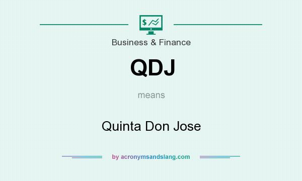 What does QDJ mean? It stands for Quinta Don Jose