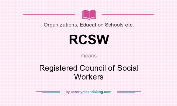 What does RCSW mean? It stands for Registered Council of Social Workers