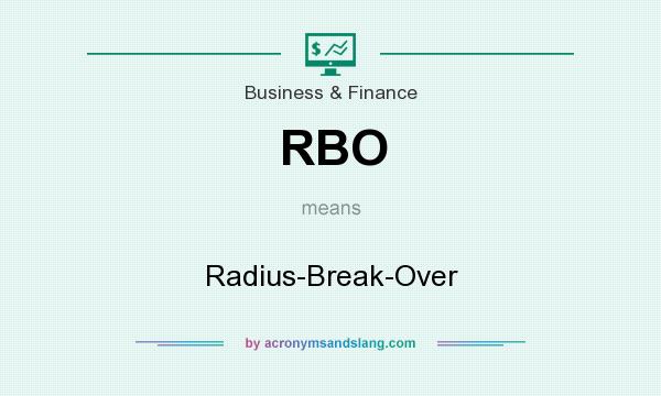 What does RBO mean? It stands for Radius-Break-Over