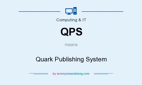 What does QPS mean? It stands for Quark Publishing System