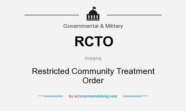 What does RCTO mean? It stands for Restricted Community Treatment Order