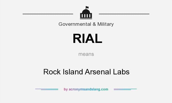 What does RIAL mean? It stands for Rock Island Arsenal Labs